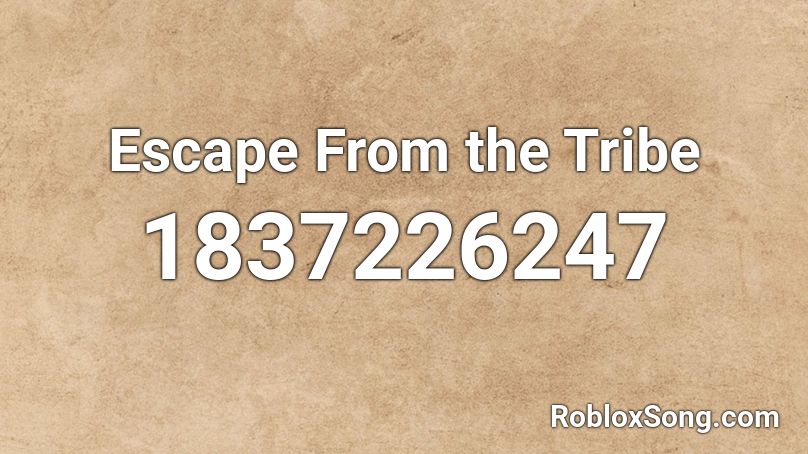 Escape From the Tribe Roblox ID