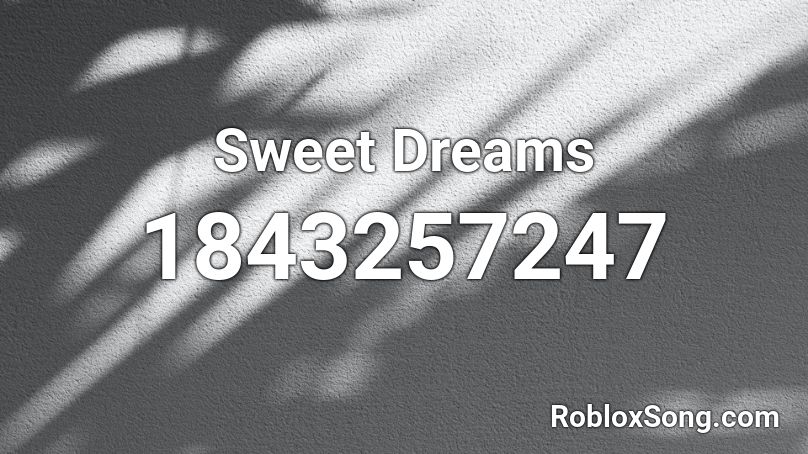 Sweet Dreams Roblox ID