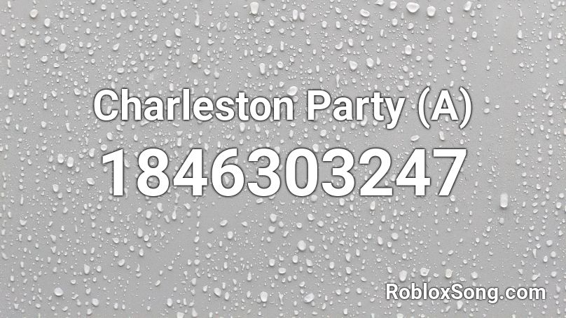 Charleston Party (A) Roblox ID