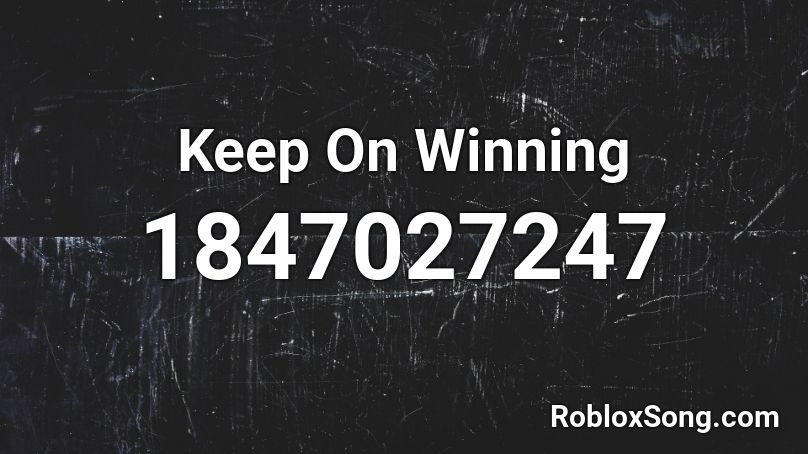 Keep On Winning Roblox ID