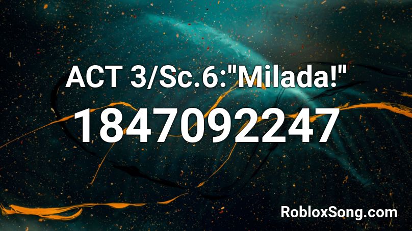 ACT 3/Sc.6:''Milada!'' Roblox ID