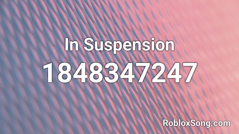 In Suspension Roblox ID