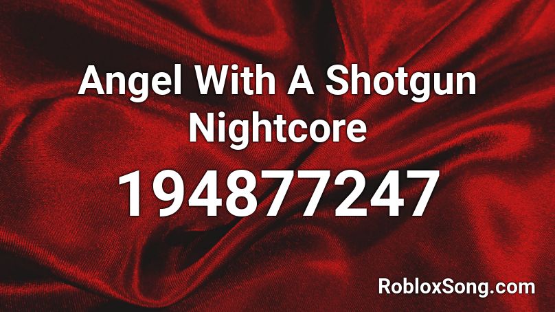 Angel With A Shotgun Nightcore Roblox ID