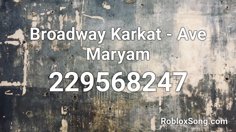 Broadway Karkat - Ave Maryam Roblox ID