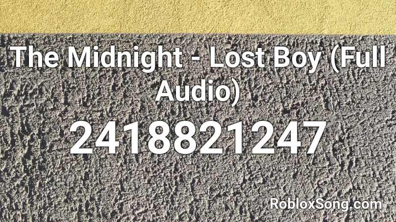 The Midnight - Lost Boy (Full Audio) Roblox ID