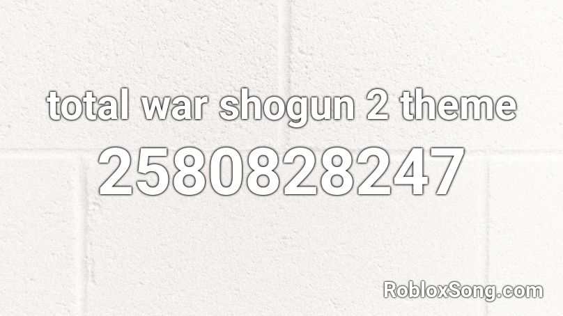 total war shogun 2 theme Roblox ID