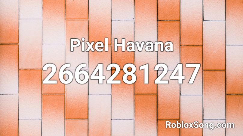 Pixel Havana Roblox ID