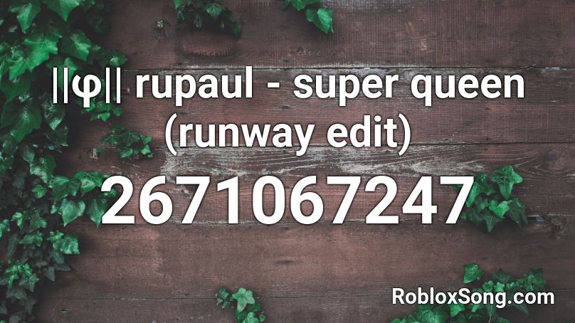 ||φ|| rupaul - super queen (runway edit) Roblox ID