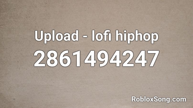 Upload - lofi hiphop Roblox ID