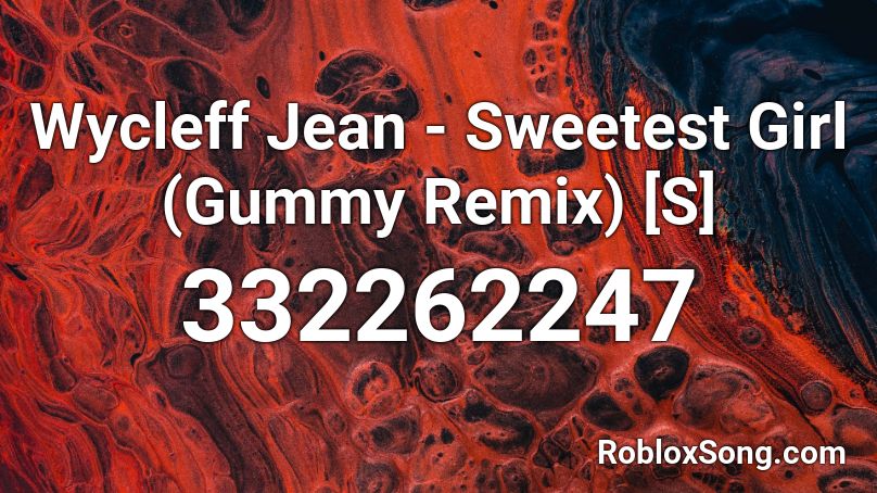 Wycleff Jean - Sweetest Girl (Gummy Remix) [S] Roblox ID