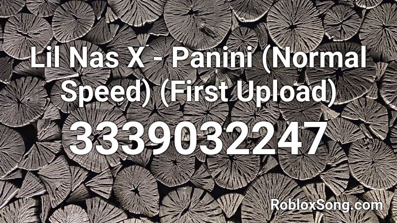 Lil Nas X Panini Normal Speed First Upload Roblox Id Roblox Music Codes - roblox how to upload a song