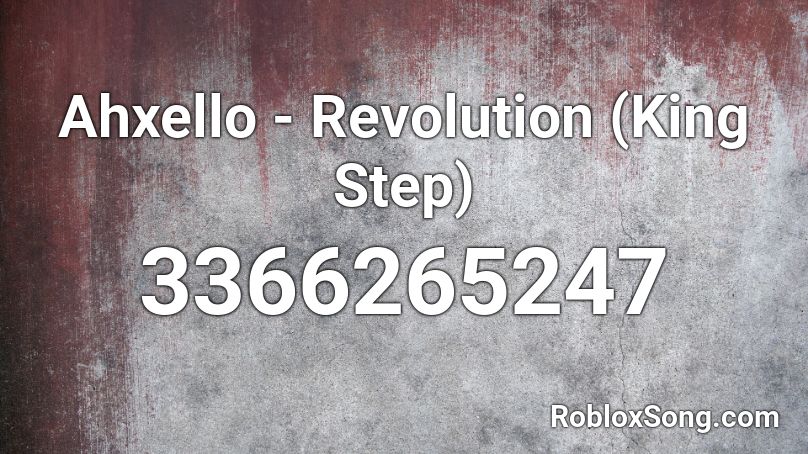 Ahxello - Revolution (King Step) Roblox ID
