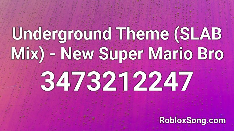Underground Theme Slab Mix New Super Mario Bro Roblox Id Roblox Music Codes - new super mario bros underground roblox id