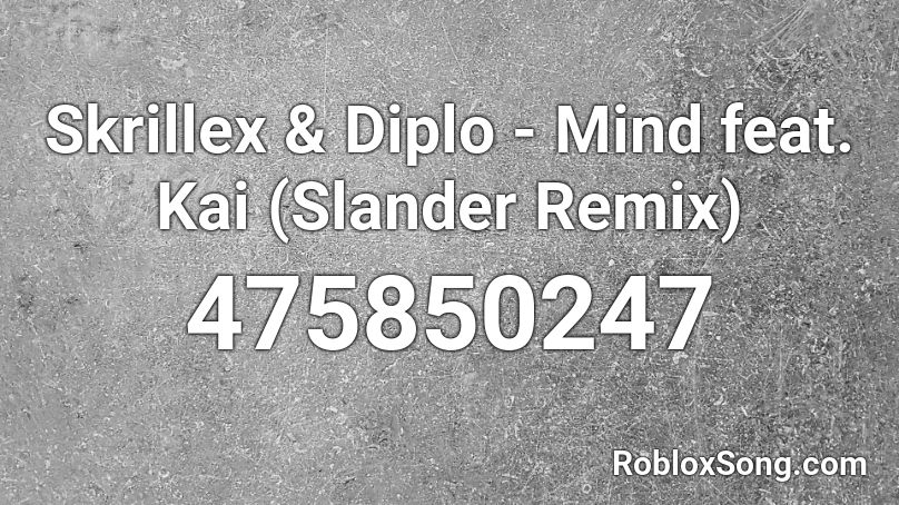 Skrillex & Diplo - Mind feat. Kai (Slander Remix) Roblox ID
