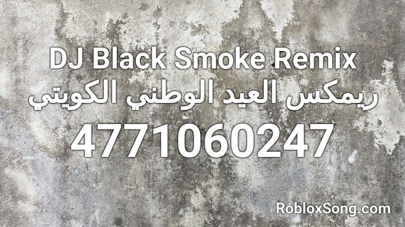 DJ Black Smoke Remix ريمكس العيد الوطني الكويتي Roblox ID