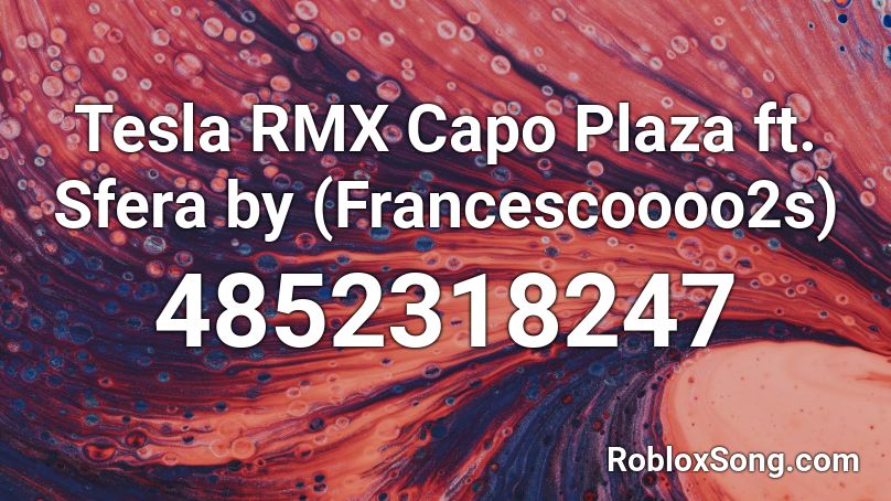Tesla RMX Capo Plaza ft. Sfera by (Francescoooo2s) Roblox ID