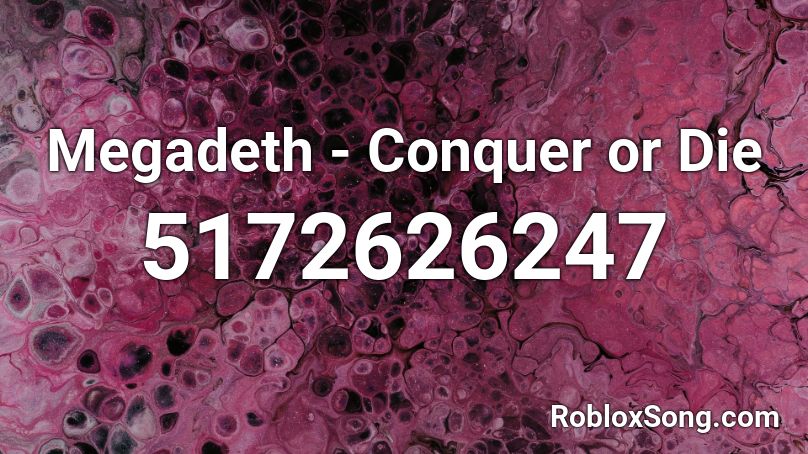 Megadeth - Conquer or Die Roblox ID
