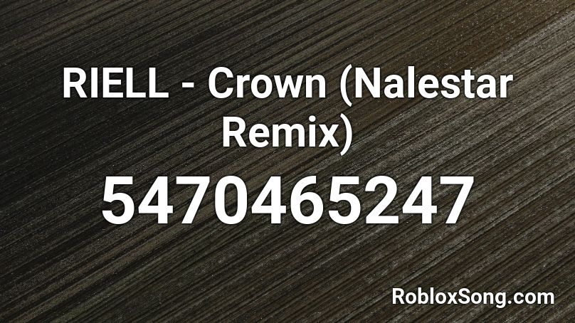 RIELL - Crown (Nalestar Remix) Roblox ID