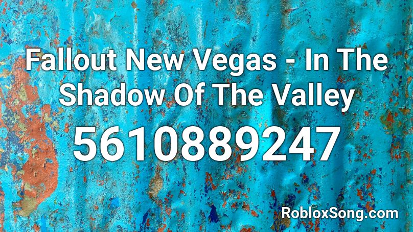 Fallout New Vegas - In The Shadow Of The Valley Roblox ID