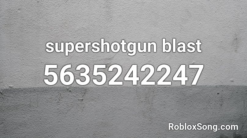supershotgun blast Roblox ID