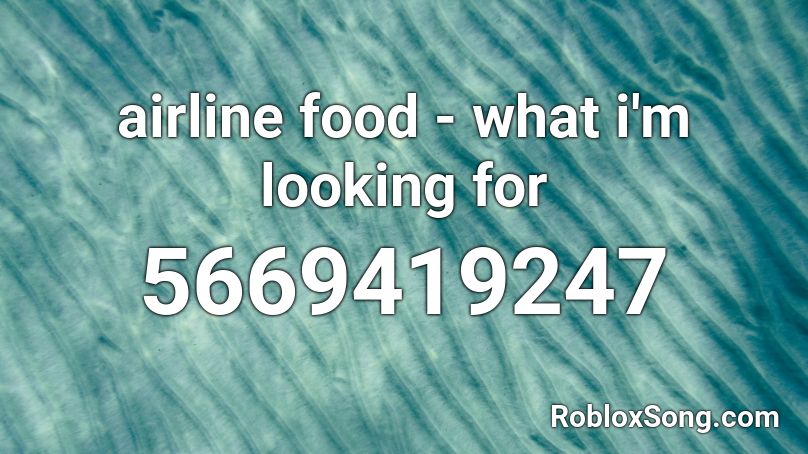 airline food - what i'm looking for Roblox ID
