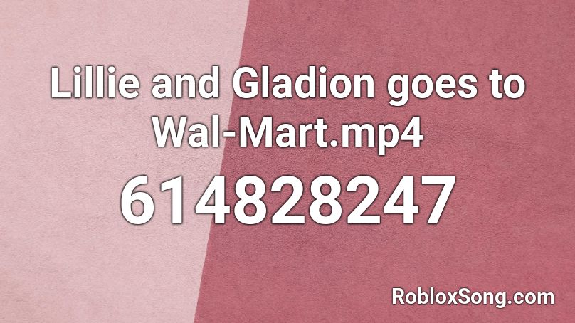 Lillie and Gladion goes to Wal-Mart.mp4  Roblox ID