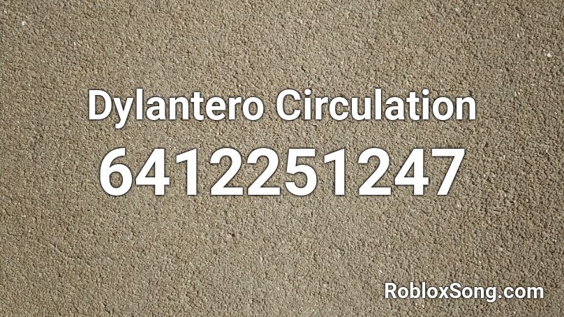 Dylantero Circulation Roblox ID