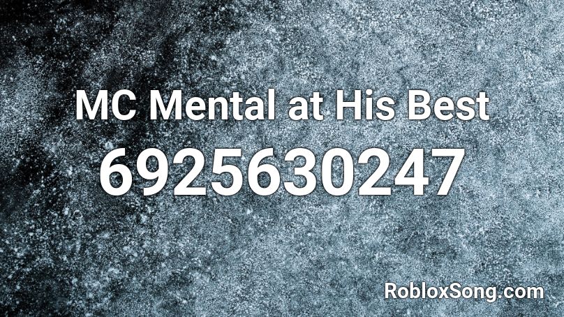 Mc mental at his best Roblox ID