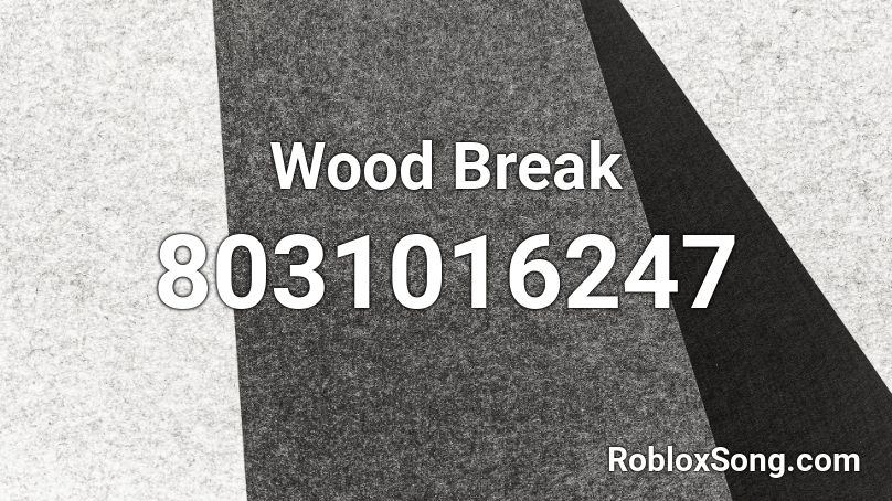 Wood Break Roblox ID