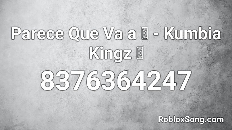 Parece Que Va a 🌧 - Kumbia Kingz 🎵 Roblox ID
