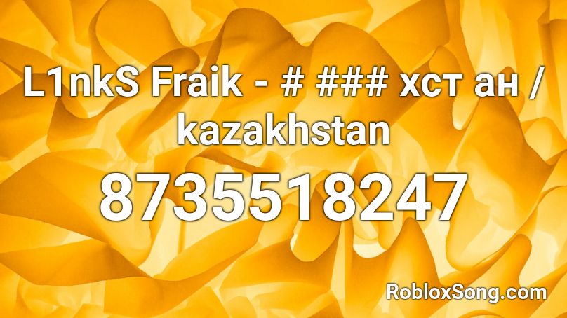 L1nkS Fraik - # ###  xст ан / kazakhstan Roblox ID