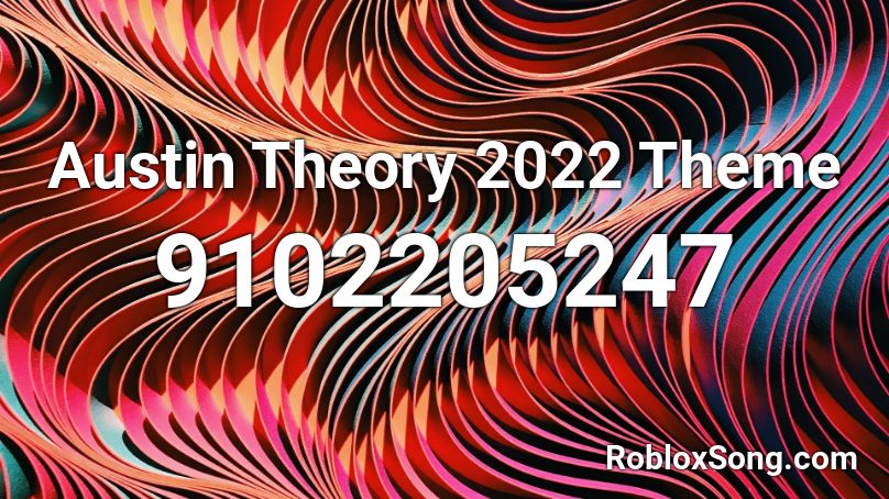 Austin Theory 2022 Theme Roblox ID