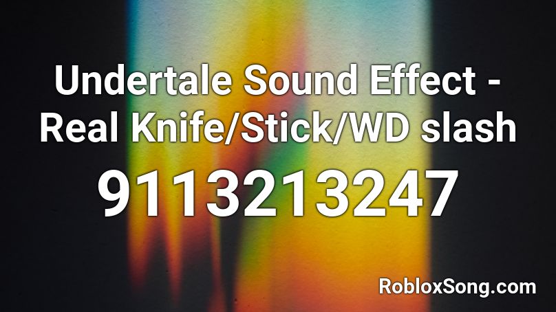 Undertale Sound Effect - Real Knife/Stick/WD slash Roblox ID