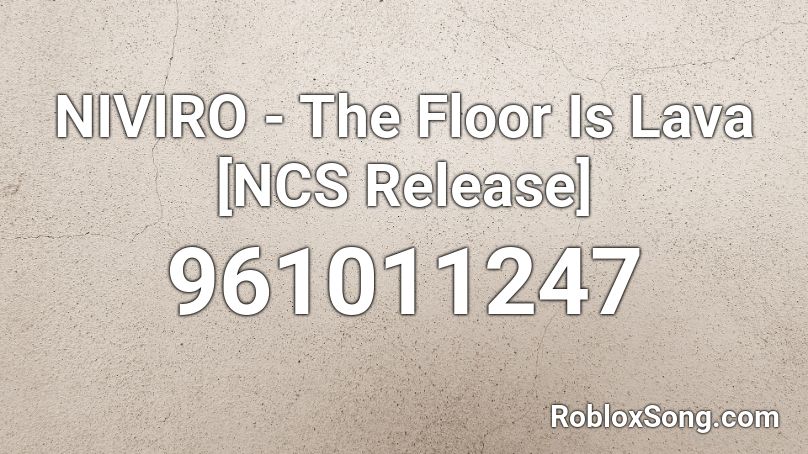 Niviro The Floor Is Lava Ncs Release Roblox Id Roblox Music Codes - the floor is lava roblox song id