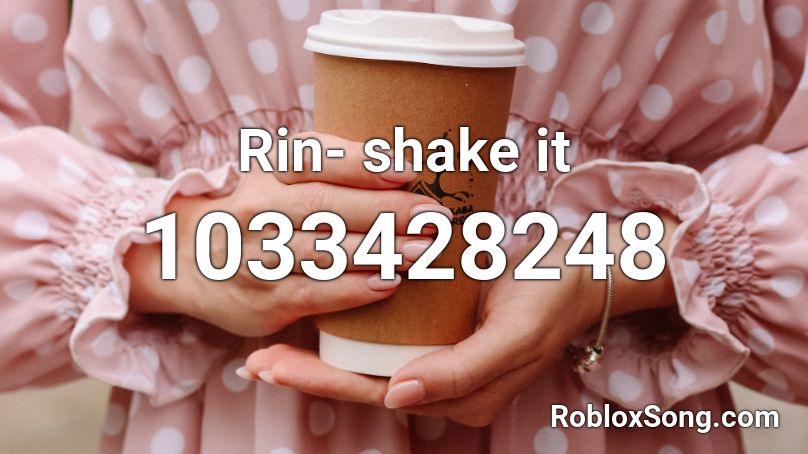 Rin- shake it Roblox ID
