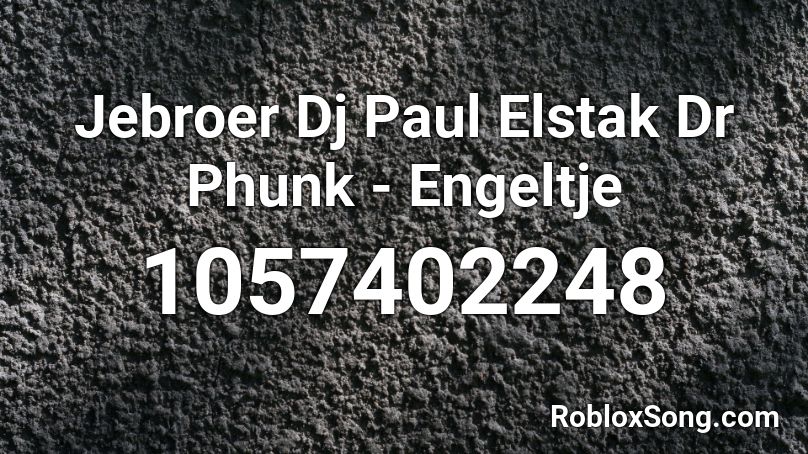 Jebroer Dj Paul Elstak  Dr Phunk - Engeltje Roblox ID