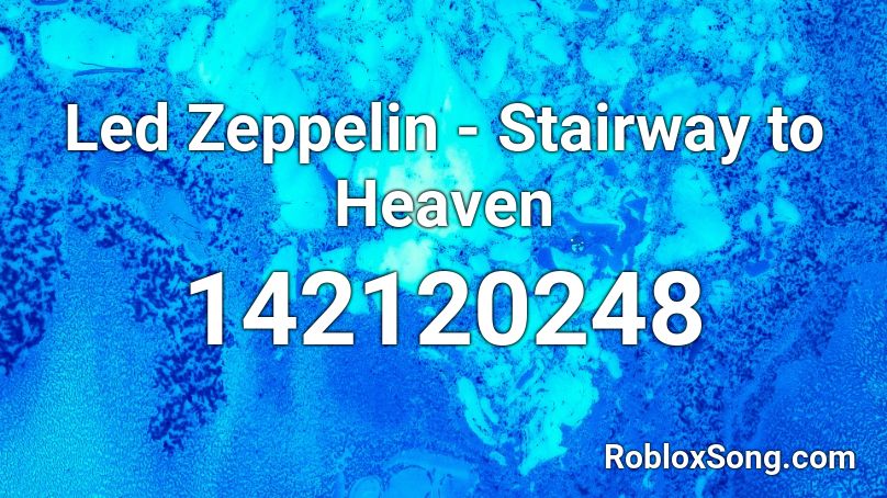 Led Zeppelin Stairway To Heaven Roblox Id Roblox Music Codes - stairway to heaven roblox id