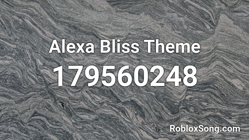 Alexa Bliss Theme  Roblox ID