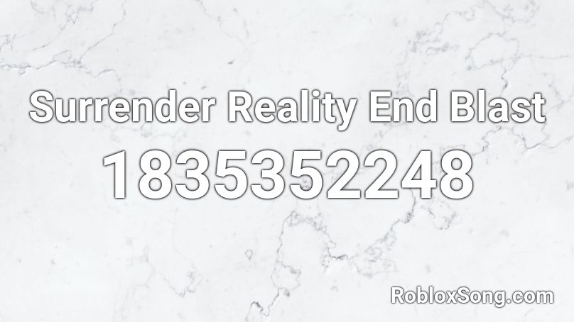 Surrender Reality End Blast Roblox ID