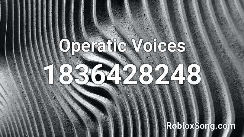 Operatic Voices Roblox ID