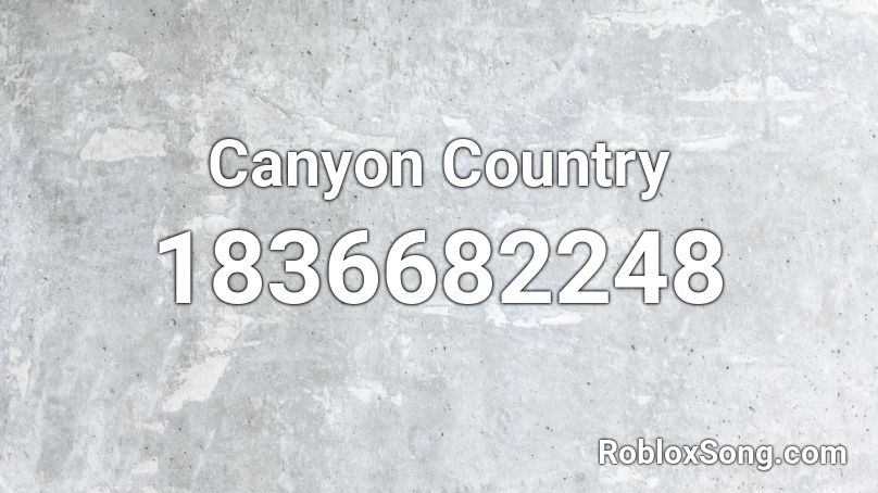 Canyon Country Roblox ID