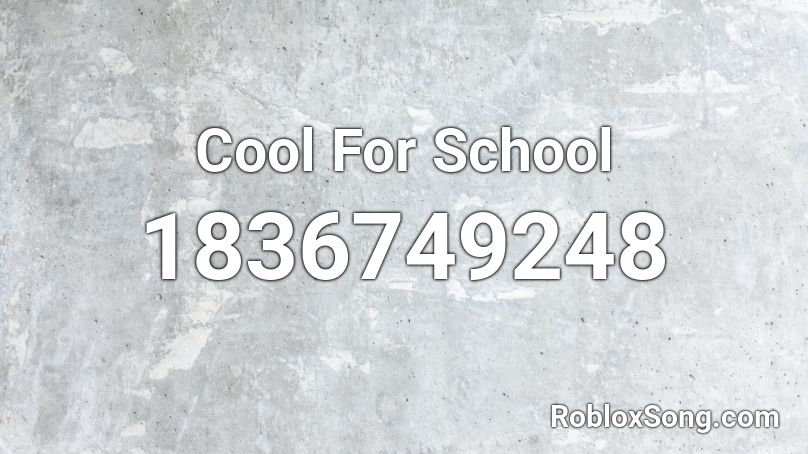 Cool For School Roblox ID