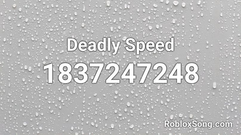 Deadly Speed Roblox ID