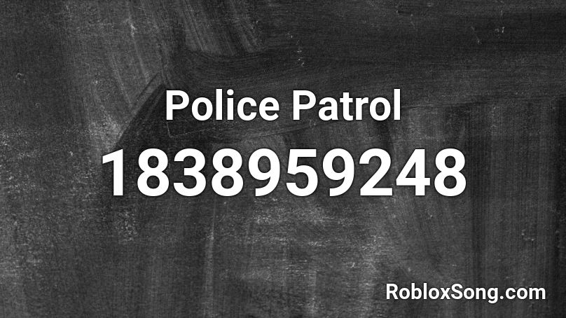 Police Patrol Roblox ID