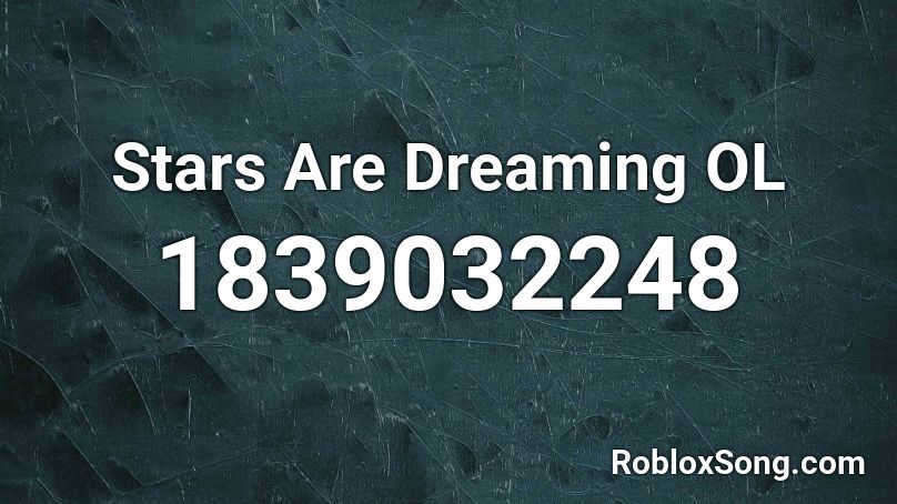 Stars Are Dreaming OL Roblox ID