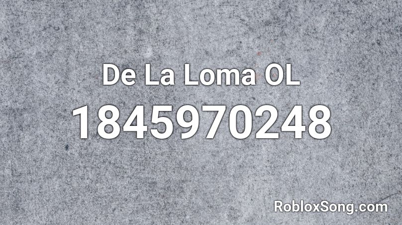 De La Loma OL Roblox ID