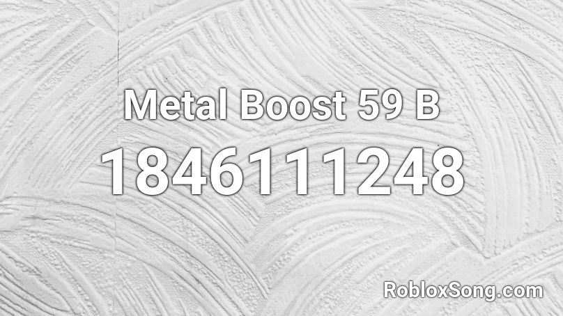 Metal Boost 59 B Roblox ID