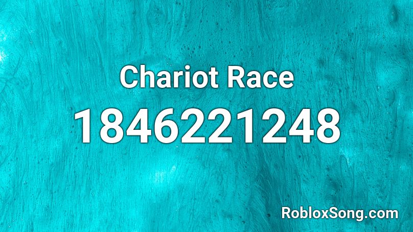 Chariot Race Roblox ID
