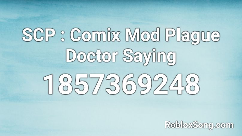 SCP : Comix Mod Plague Doctor Saying Roblox ID