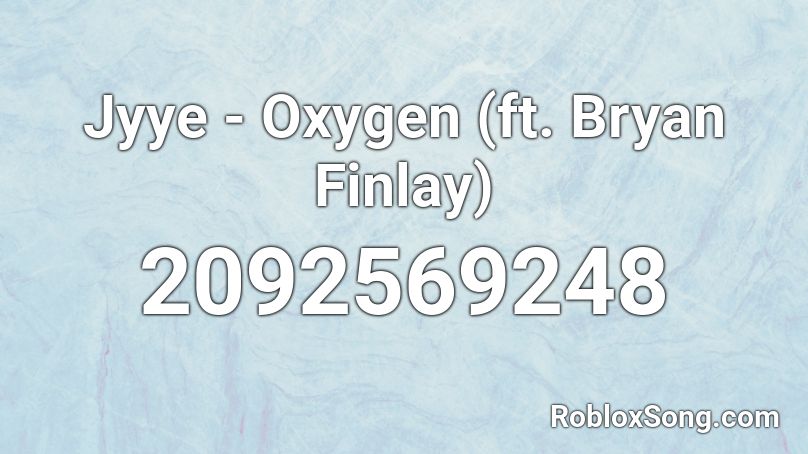 Jyye - Oxygen Roblox ID